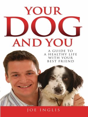 cover image of Your Dog and You--A Guide to a Healthy Life with Your Best Friend